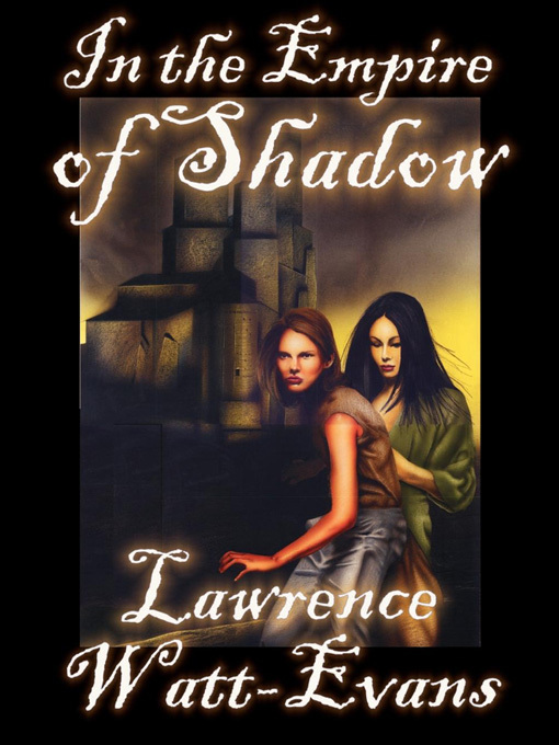 Title details for In the Empire of Shadow by Lawrence Watt-Evans - Available